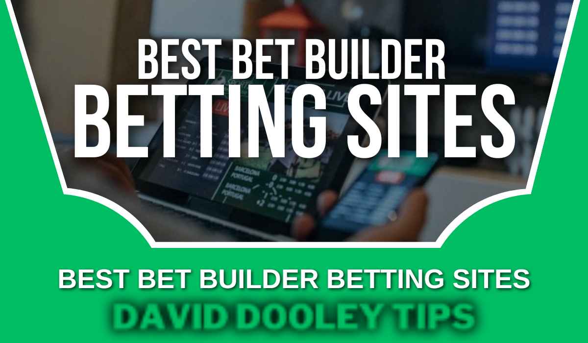 Best Bet Builder Betting Sites