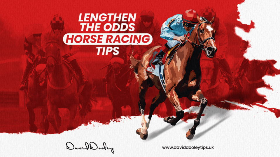 lengthen the odds horse racing tips
